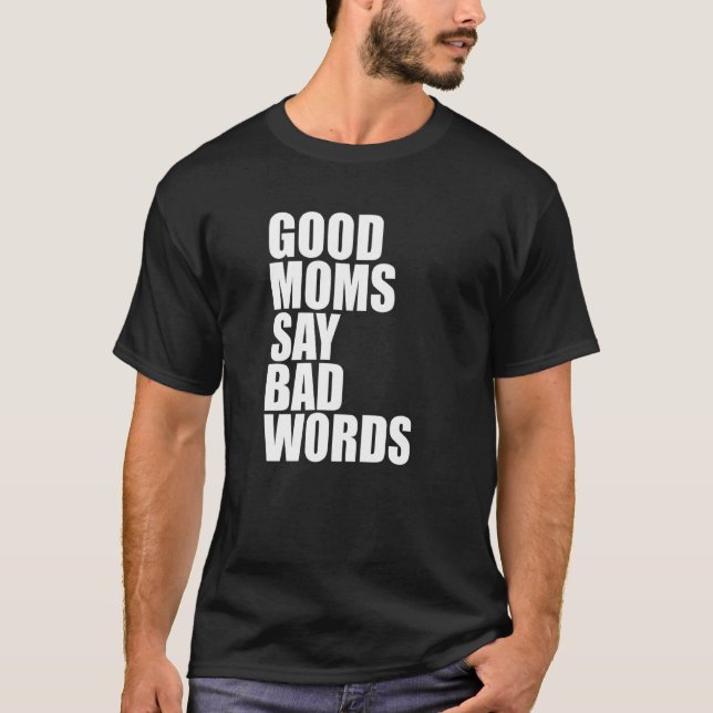 Gute Mütter sagen schlechte Wörter   T-Shirt (Vorderseite)