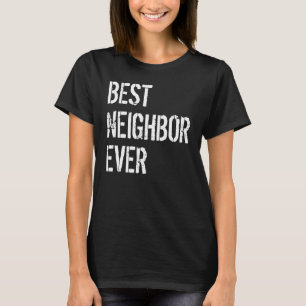 Gute Nachbarn Die besten Nachbarn je neu T-Shirt