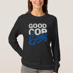 Gute Polizist Gang Polizeibeamte Strafverfolgung T-Shirt