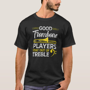 Gute Posaunenspieler bleiben außerhalb der Höhen M T-Shirt