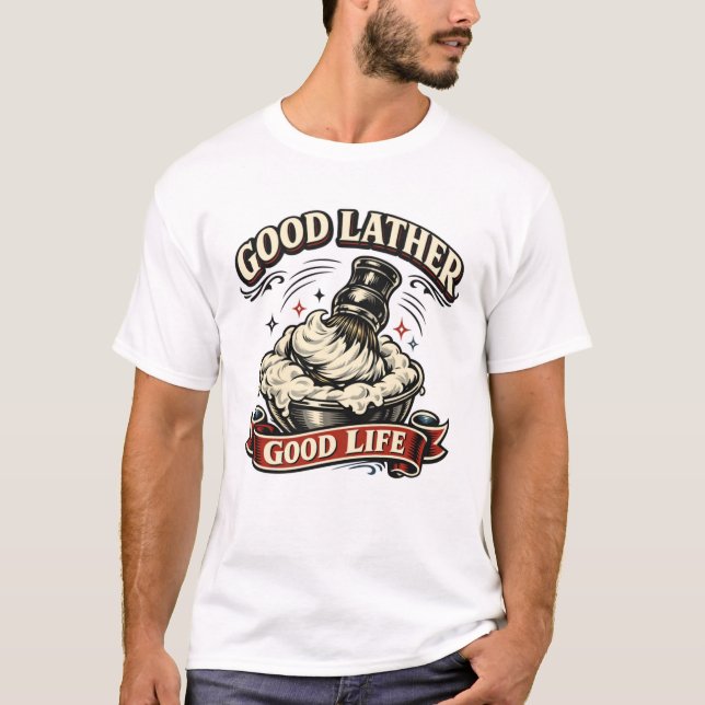 Gute Rasur, gutes Leben T-Shirt (Vorderseite)