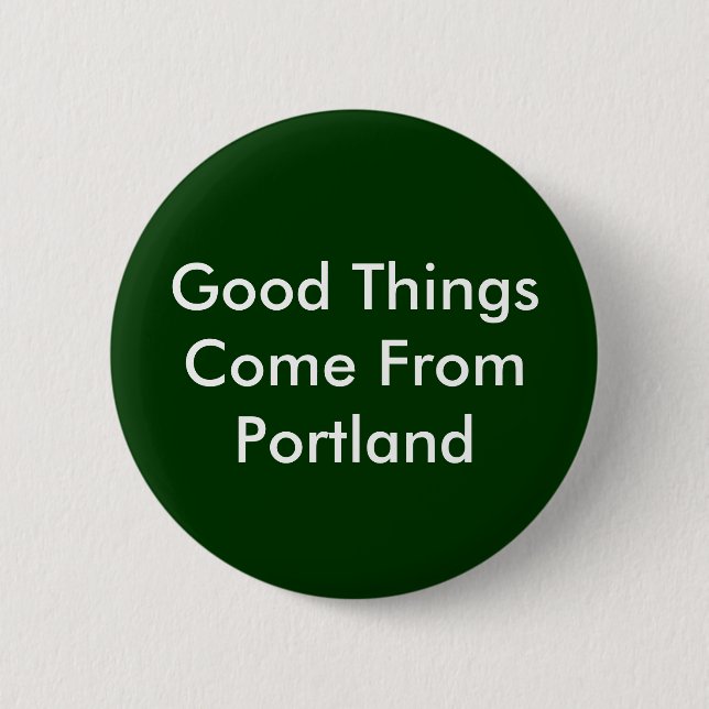 Gute Sachen kommen aus Portland Button (Vorderseite)