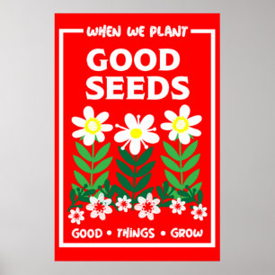 Gute Samen pflanzen    Poster