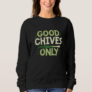 Gute Schnittlauch Nur Sweatshirt