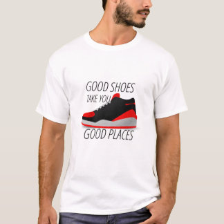 Gute Schuhe bringen guten Platz T-Shirt