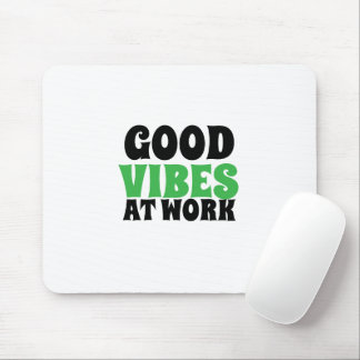 GUTE SCHWINGUNGEN BEI DER ARBEIT MOUSEPAD