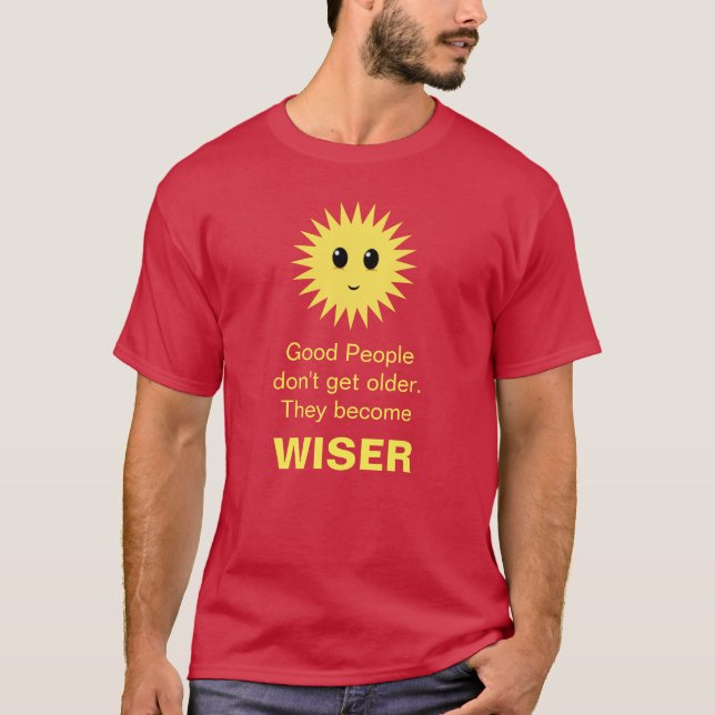 Gute Sonne & gute Senioren weise Botschaft T-Shirt (Vorderseite)