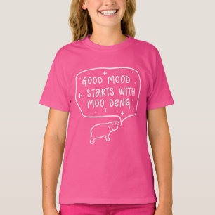 Gute Stimmung beginnt mit Moo Deng Funny Slogan T-Shirt