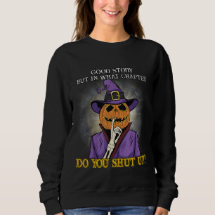 Gute Story, aber in welchen Kapiteln Spaß zitiert Sweatshirt