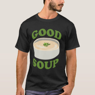 Gute Suppe Funny Food Kochsuppe Lover Feinschmecke T-Shirt
