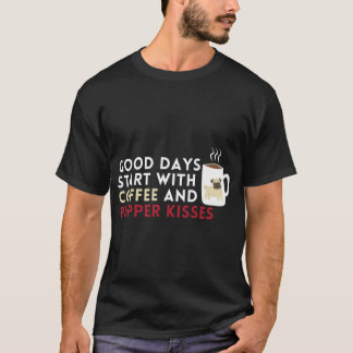 Gute Tage beginnen mit Kaffee und Welpenküssen (we T-Shirt