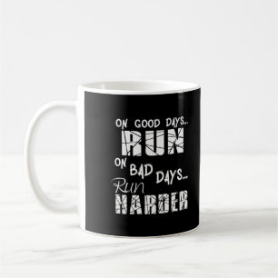 Gute Tage zum Laufen bringen - schlechte Tage brin Kaffeetasse