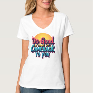 "Gute Taten bringen positive Lebensrenditen" T-Shirt
