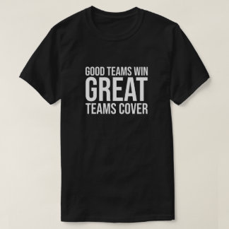 Gute Teams gewinnen großartige Teamabdeckung T-Shirt