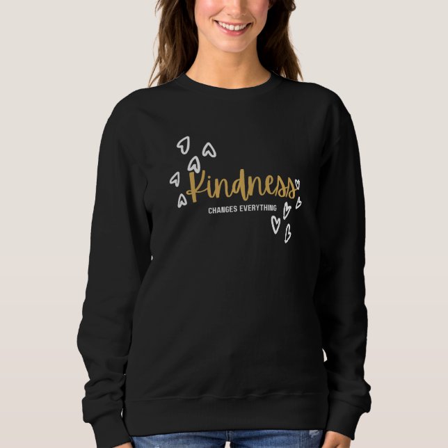 Güte verändert alles Sammlung Geschenke für F Sweatshirt (Vorderseite)