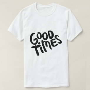 Gute Zeiten – Positive Typografiegestaltung T-Shirt