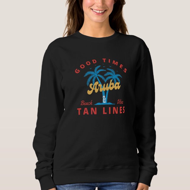 Gute Zeiten und Tan Lines Aruba Sweatshirt (Vorderseite)