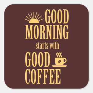 Guten Morgen beginnt mit gutem Kaffee Quadratischer Aufkleber
