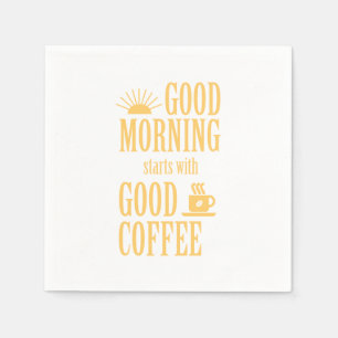 Guten Morgen beginnt mit gutem Kaffee Serviette