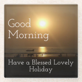 Guten Morgen haben einen gesegneten, schönen Urlau Glasuntersetzer