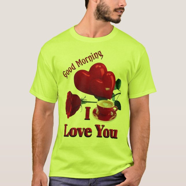 Guten Morgen, ich Liebe dir T-Shirt (Vorderseite)
