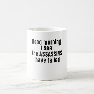 Guten Morgen, ich sehe, die ASSASSINS haben Versag Kaffeetasse