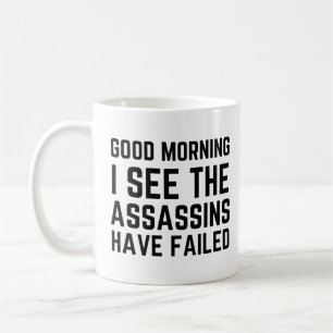 Guten Morgen, ich sehe, die Attentäter haben versa Kaffeetasse
