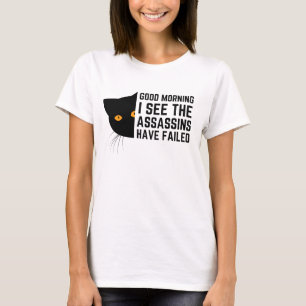 Guten Morgen, ich sehe, die Attentäter haben versa T-Shirt