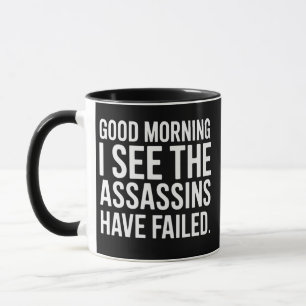 Guten Morgen, ich sehe, die Attentäter haben versa Tasse