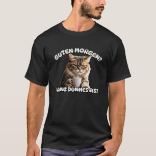 Guten Morgen Katze schlecht gelaunt Morgenmuffel T-Shirt