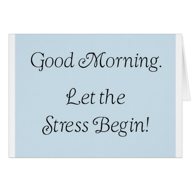 Guten Morgen, lass den Stress beginnen! (Vorderseite (Horizontal))