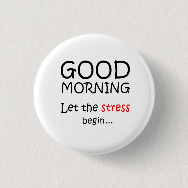 Guten Morgen Ließ der Stress beginnt Button (Vorderseite)