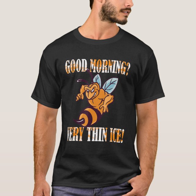 Guten Morgen Sehr dünnes Eis Morgenmuffel Biene T-Shirt (Vorderseite)