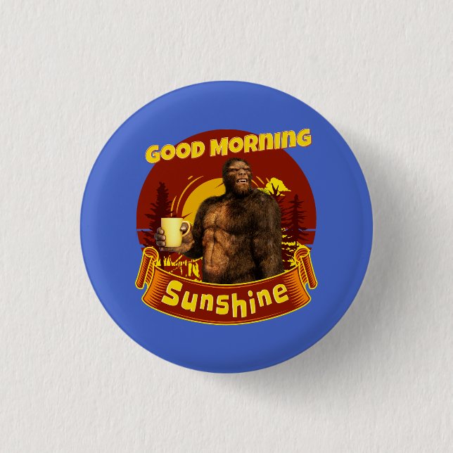 Guten Morgen Sonnenschein Funny Bigfoot Button (Vorderseite)