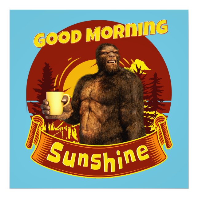Guten Morgen Sonnenschein Funny Bigfoot Kaffee Fotodruck (Vorne)
