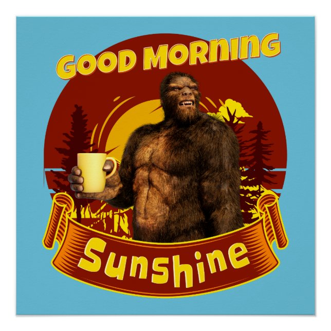 Guten Morgen Sonnenschein Funny Bigfoot Kaffee Poster (Vorderseite)