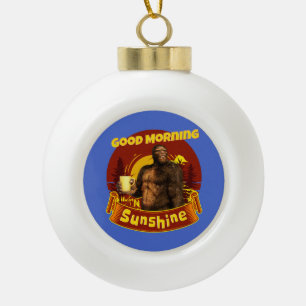 Guten Morgen Sonnenschein Funny Bigfoot Keramik Kugel-Ornament