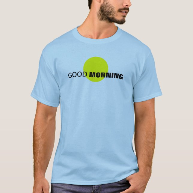 Guten Morgen T-Shirt (Vorderseite)