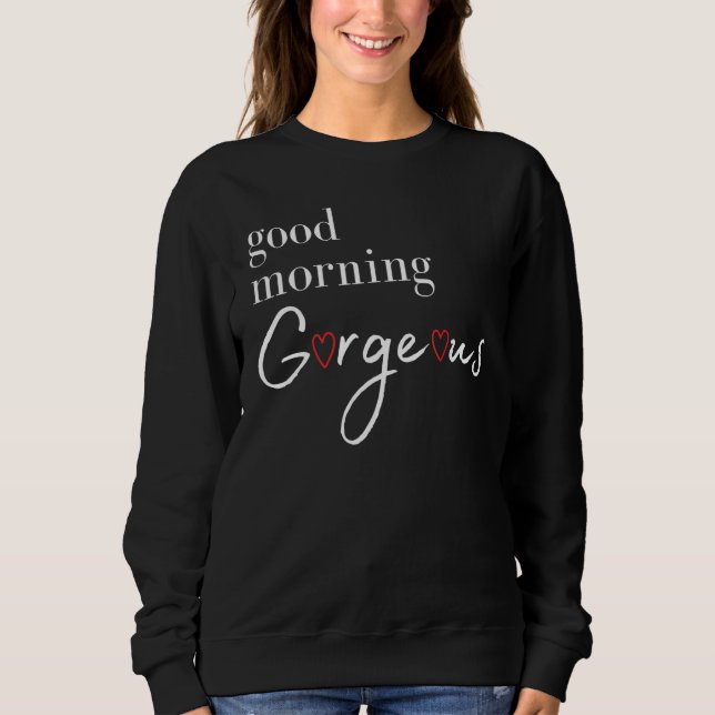 Guten Morgen wunderschön mit Herzen Sweatshirt (Vorderseite)