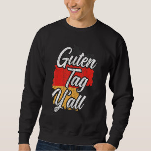 Guten Tag Y'all Deutsche Wurzeln Deutschland Deuts Sweatshirt