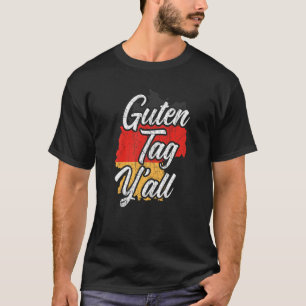 Guten Tag Y'all Deutsche Wurzeln Deutschland Deuts T-Shirt