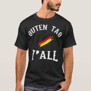 Guten Tag Y'all German Flag Funny Oktoberfest Gesc T-Shirt