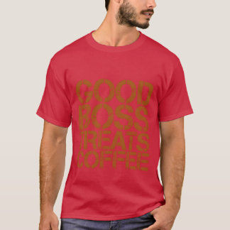 Guter Bossreats Kaffee T-Shirt