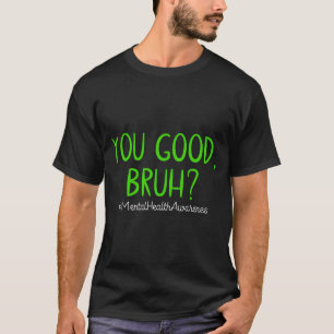 Guter Bruder_ Psychische Gesundheit zählt Psychisc T-Shirt
