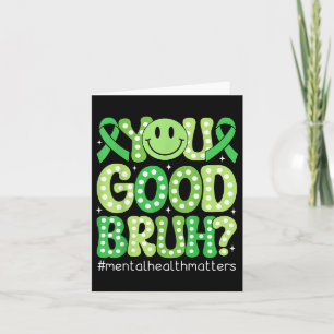 Guter Bruh Mental Health Awareness Support Gree Karte