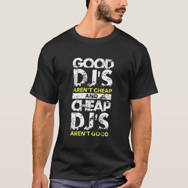 Guter Djs-Arent billig und billige Djs sind gute T T-Shirt (Vorderseite)