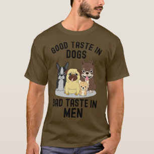 Guter Geschmack bei Hunden Schlechter Geschmack be T-Shirt
