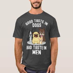 Guter Geschmack bei Hunden Schlechter Geschmack be T-Shirt