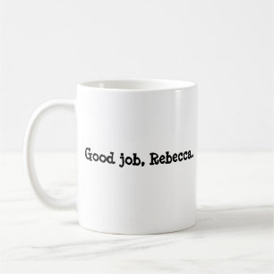 Guter Job, Rebecca-Kaffee-Tasse Tasse