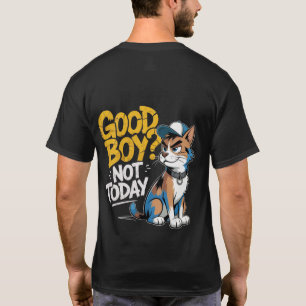 Guter Junge Nicht Heute Lustige Katze Illustration T-Shirt
